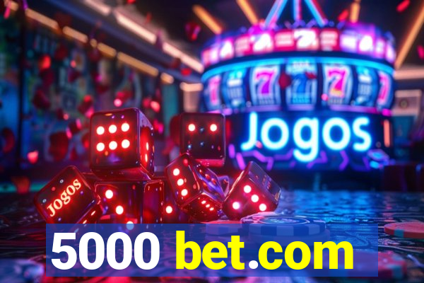 5000 bet.com